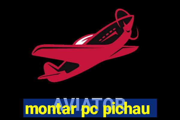 montar pc pichau